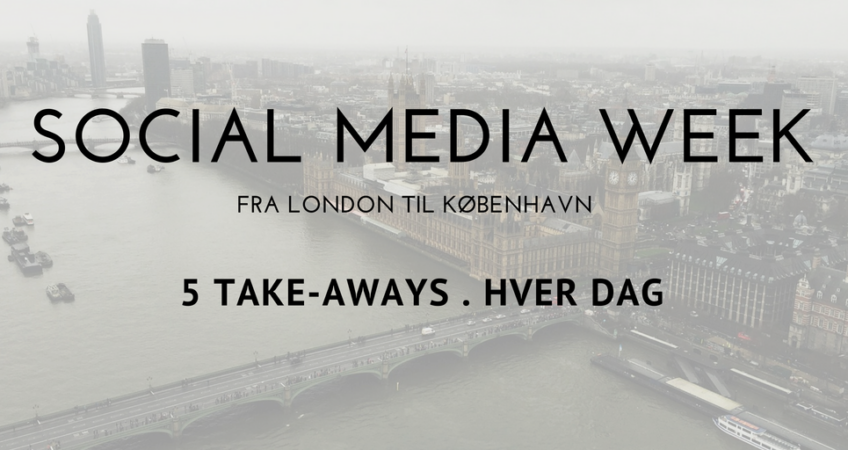 Social Media Week London – Dag 2: 5 takeaways  
